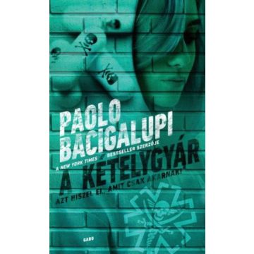Paolo Bacigalupi: A kételygyár