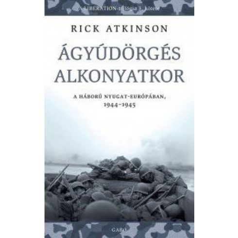 Rick Atkinson: Ágyúdörgés alkonyatkor-Liberation–trilógia 3.
