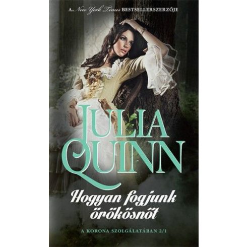 Julia Quinn: Hogyan fogjunk örökösnőt / A korona szolgálatában 2/1