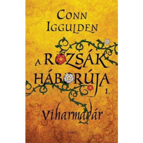 Conn Iggulden: Viharmadár - A Rózsák háborúja 1.