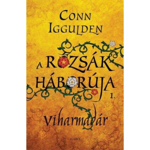 Conn Iggulden: Viharmadár - A Rózsák háborúja 1.