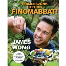 James Wong: Termesszünk otthon finomabbat!
