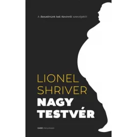 Lionel Shriver: Nagytestvér