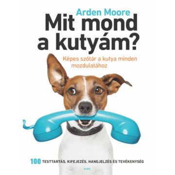 Arden Moore: Mit mond a kutyám?