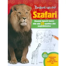   Elizabeth T. Gilbert, Robin Cuddy: Tanuljunk rajzolni! Szafari