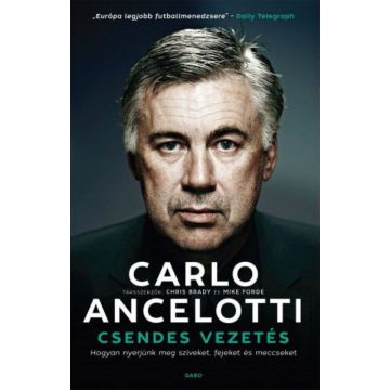 Carlo Ancelotti, Chris Brady, Mike Forde: Csendes vezetés
