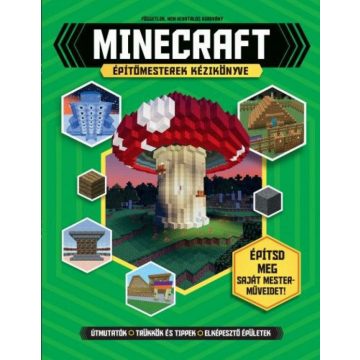   Joey Davey, Jonathan Green, Juliet Stanley: Minecraft építőmesterek kézikönyve