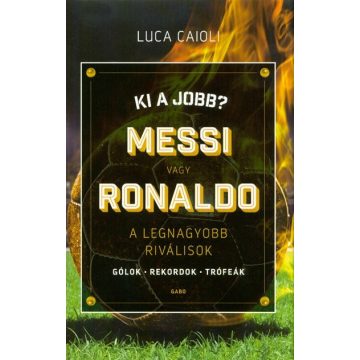 Luca Caioli: Ki a jobb? Messi vagy Ronaldo