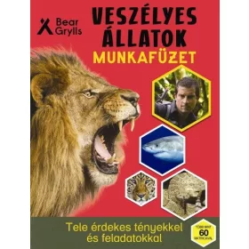 Bear Grylls: Veszélyes állatok munkafüzet