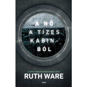 Ruth Ware: A nő a tízes kabinból