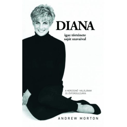 Andrew Morton: Diana igaz története - saját szavaival