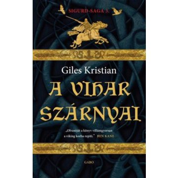Giles Kristian: A vihar szárnyai - Sigurd-saga 3.