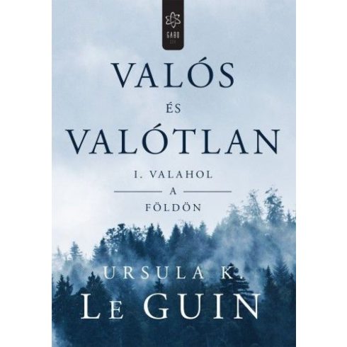 Ursula K. Le Guin: Valós és valótlan I.