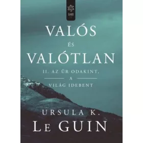 Ursula K. Le Guin: Valós és valótlan II.