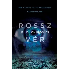  E. O. Chirovici: Rossz vér - Nem bizhatsz a saját emlékeidben. Másokéiban sem.