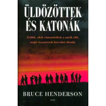Bruce Henderson: Üldözöttek és katonák