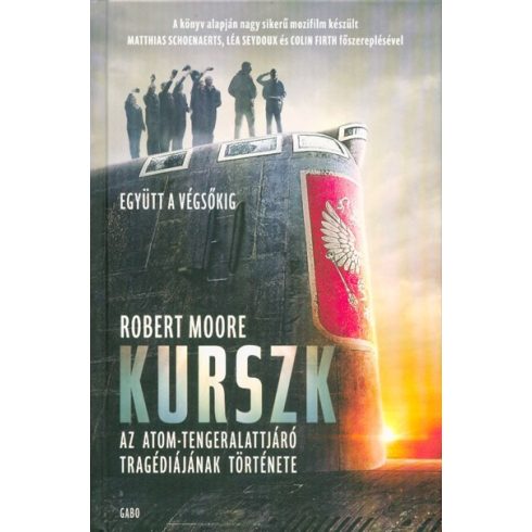 Robert Moore: Kurszk - Az atomtengeralattjáró tragédiájának története