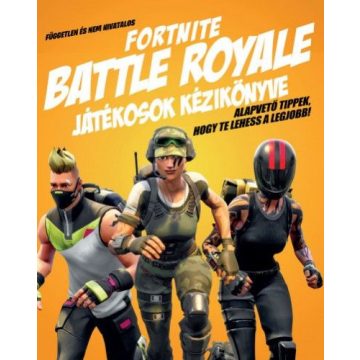   Kevin Pettman: Független és nem hivatalos Fortnite Battle Royale játékosok kézikönyve