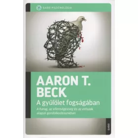 Aaron T. Beck: A gyűlölet fogságában