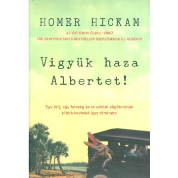 Homer Hickam: Vigyük haza Albertet!
