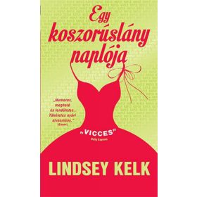 Lindsey Kelk: Egy koszorúslány naplója