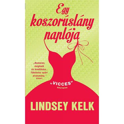 Lindsey Kelk: Egy koszorúslány naplója