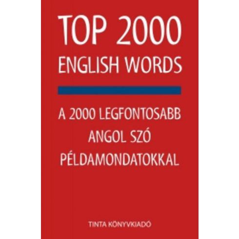 Kiss Zsuzsanna, Szabadkai Bernadett: TOP 2000 English Words - A 2000 legfontosabb angol szó példamondatokkal