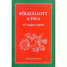 Válogatás: Fölszállott a páva /111 magyar népdal