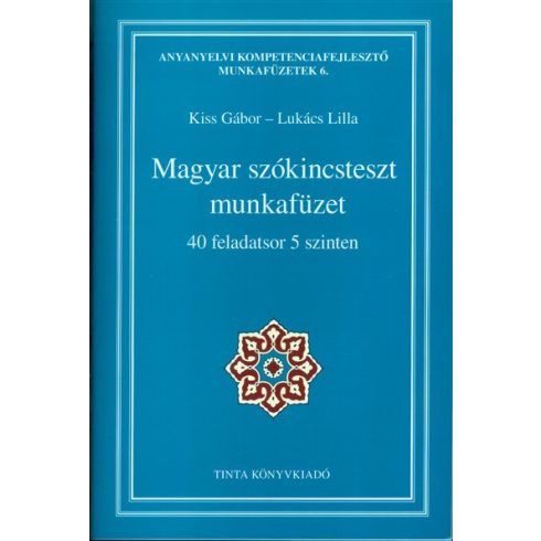 Kiss Gábor: Magyar szókincsteszt munkafüzet /40 feladatsor 5 szinten