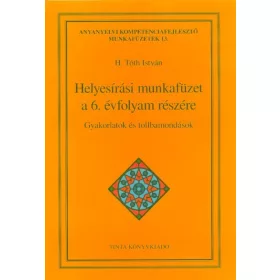   H. Tóth István: Helyesírási munkafüzet a 6. évfolyam részére - Gyakorlatok és tollbamondások