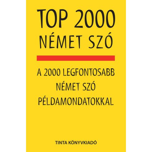 Kalmár Éva Júlia: TOP 2000 német szó - A 2000 legfontosabb német szó példamondatokkal