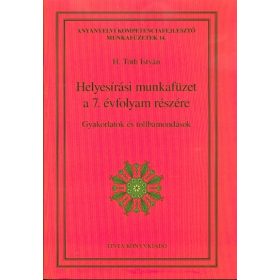   H. Tóth István: Helyesírási munkafüzet a 7. évfolyam részére - Gyakorlatok és tollbamondások