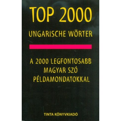 Kalmár Éva Júlia: Top 2000 ungarische Wörter - A 2000 legfontosabb magyar szó példamondatokkal