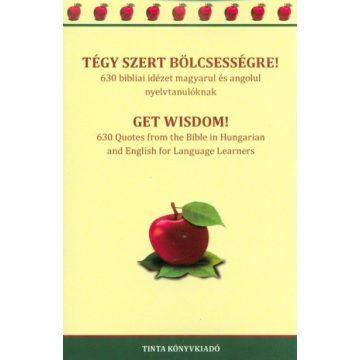   Dobóczi Anna: Tégy szert bölcsességre! - 630 bibliai idézet magyarul és angolul nyelvtanulóknak (kétnyelvű)