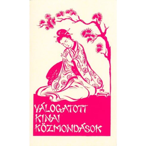 Válogatás: Válogatott kínai közmondások - A Ferences Missziók Országos Központja által 1946-ban megjelentetett mű reprint kiadása