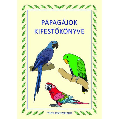 Gáspár Nikolett Anna: Papagájok kifestőkönyve - Kifestőkönyvek, színezők