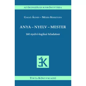   Galló Ágnes: Anya - nyelv - mester - 160 nyelvi-logikai feladatsor