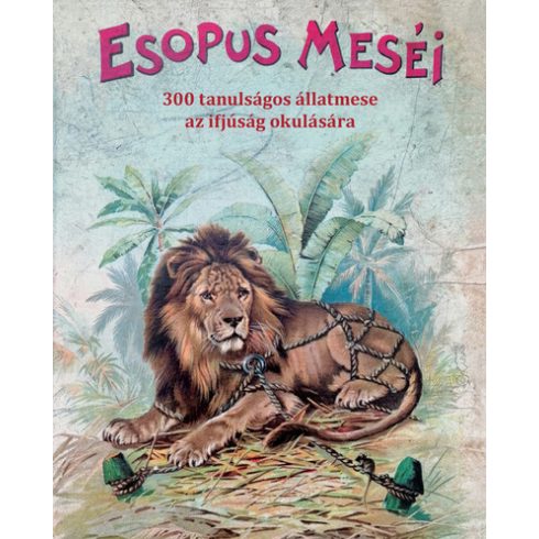 Esopus: Esopus meséi - 300 tanulságos állatmese az ifjúság okulására