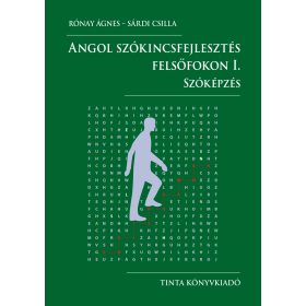  RÓNAY ÁGNES - SÁRDI CSILLA: ANGOL SZÓKINCSFEJLESZTÉS FELSŐFOKON I.