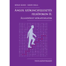   RÓNAY ÁGNES - SÁRDI CSILLA: ANGOL SZÓKINCSFEJLESZTÉS FELSŐFOKON II.