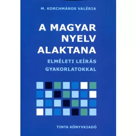M. KORCHMÁROS VALÉRIA: A MAGYAR NYELV ALAKTANA