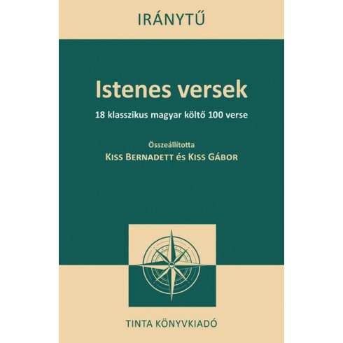 Kiss Bernadett: Istenes versek - 18 klasszikus magyar költő 100 verse