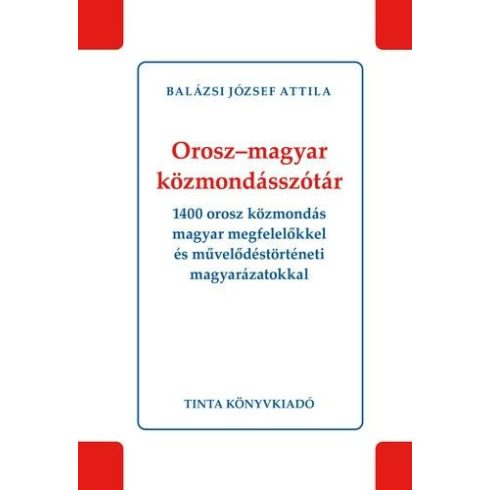 BALÁZSI JÓZSEF ATTILA: OROSZ-MAGYAR KÖZMONDÁSSZÓTÁR