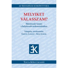   Grétsy László: Melyiket válasszam? - Háromszáz tanács a helyénvaló szóhasználathoz - Az Ékesszólás Kiskönyvtára