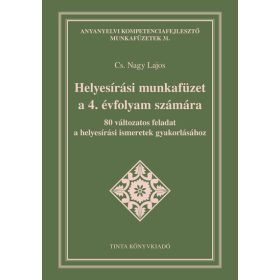   Cs. Nagy Lajos: Helyesírási munkafüzet a 4. évfolyam számára - 80 változatos feladat a helyesírási ismeretek gyakorlásához