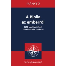   Kovács Dénes László: A Biblia az emberről - 1250 szentírási idézet 125 témakörbe rendezve