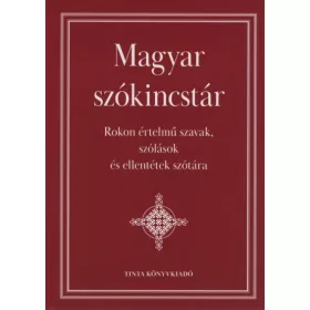   Kiss Gábor: Magyar szókincstár - Rokon értelmű szavak, szólások és ellentétek szótára (új kiadás)