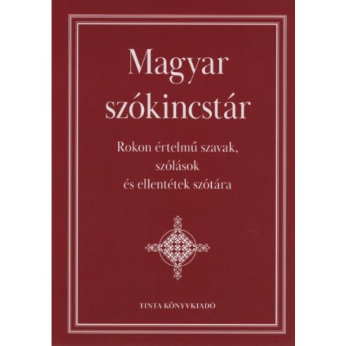 Kiss Gábor: Magyar szókincstár - Rokon értelmű szavak, szólások és ellentétek szótára (új kiadás)