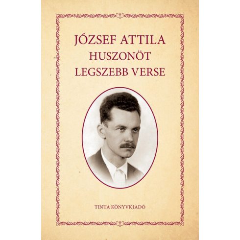 József Attila: József Attila huszonöt legszebb verse