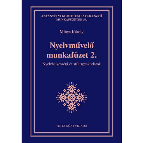 Minya Károly: Nyelvművelő munkafüzet 2. - Nyelvhelyességi és stílusgyakorlatok - Anyanyelvi kompetenciafejlesztő munkafüzetek